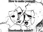 How to Make Yourself Emotionally Numb