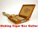 Making Cigar Box Guitar