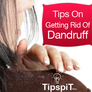 Tips for Getting Rid of Dandruff