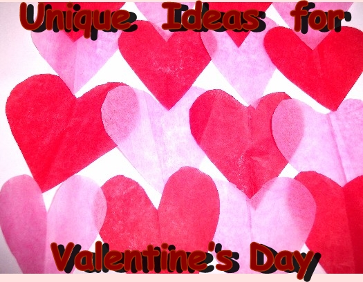 Unique Ideas for Valentine’s Day
