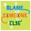 Blame Sombody Else Day