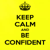 be confident