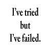ive tried
