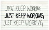 keep working