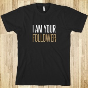 I am your follower