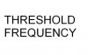 Threshold Frequency